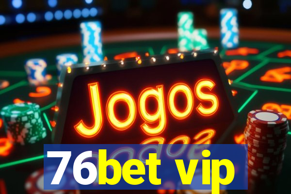 76bet vip